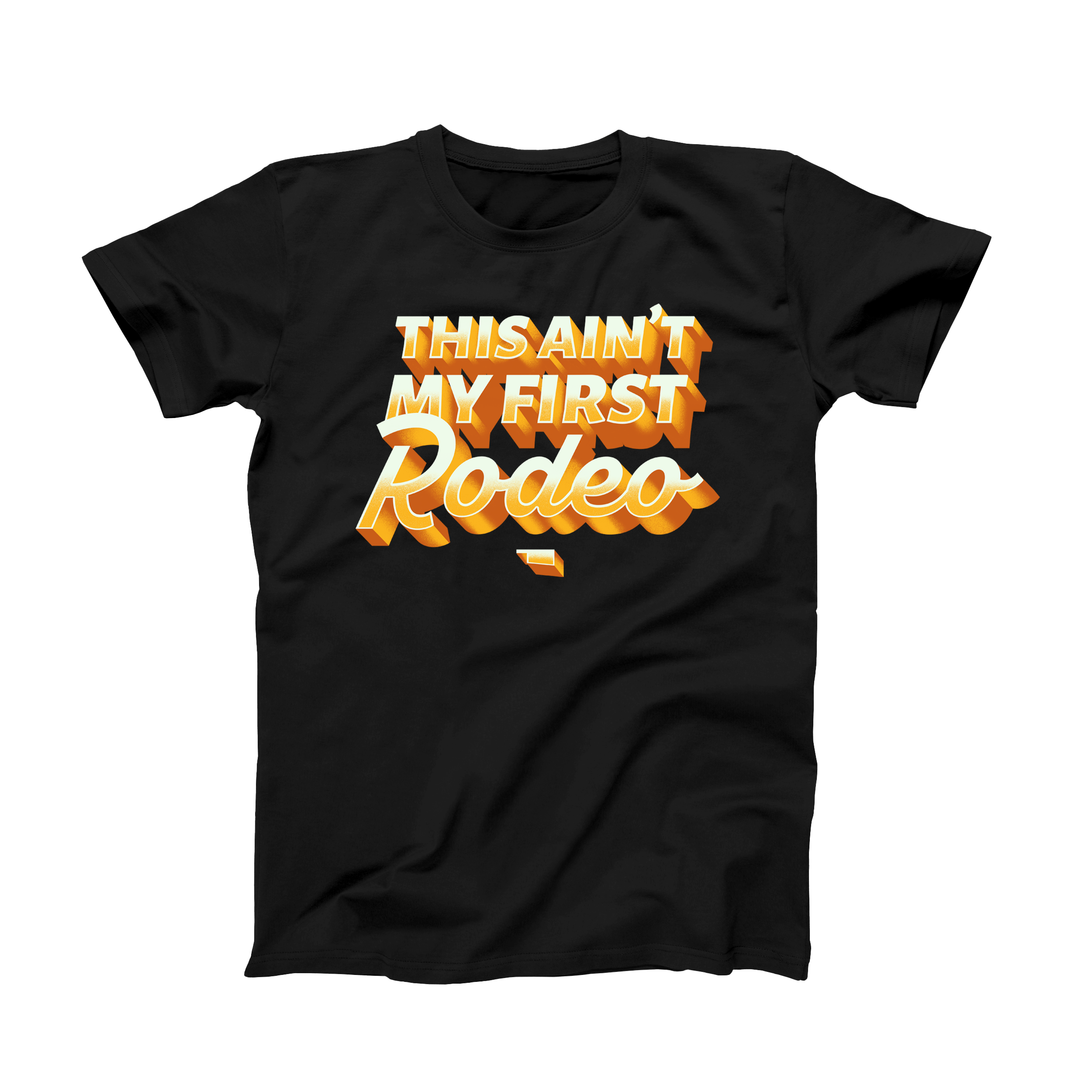 Front of Ain't My First Rodeo – June '25 - OK Shirt of the Month, black unisex tee